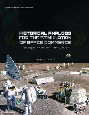 Historical Analogs for the Stimulation of Space Commerce de National Aeronautics and Administration