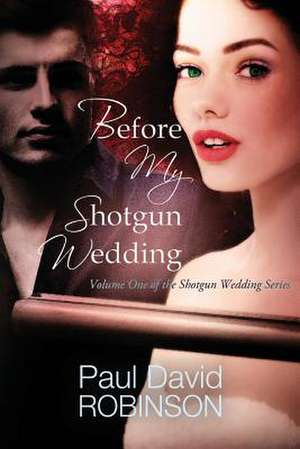 Before My Shotgun Wedding de Paul David Robinson