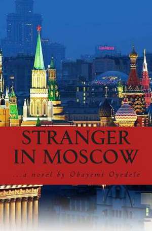 Stranger in Moscow de MR Obayemi Thomas Oyedele