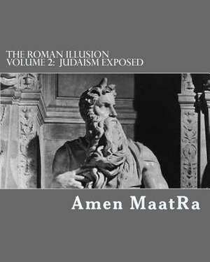 The Roman Illusion Volume 2 de Amen Maatr-Ra