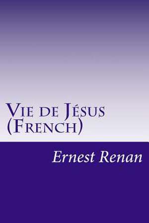 Vie de Jesus (French) de Renan, Ernest