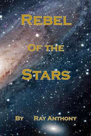 Rebel of the Stars de MR Ray Anthony