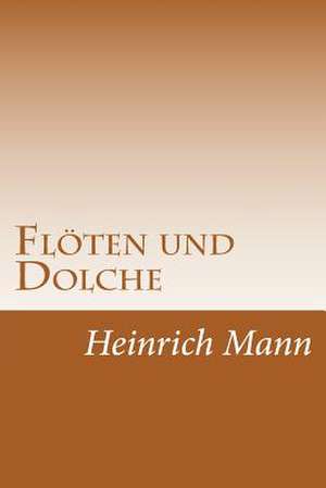 Floten Und Dolche de Heinrich Mann