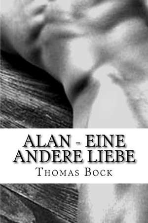 Alan - Eine Andere Liebe de Thomas Bock