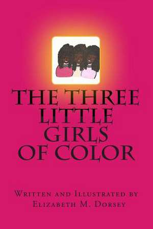 The Three Little Girls of Color de Mrs Elizabeth M. Dorsey