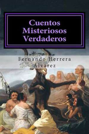 Cuentos Misteriosos Verdaderos de Fernando Herrera Alvarez