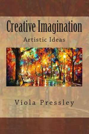 Creative Imagination de Viola Pressley