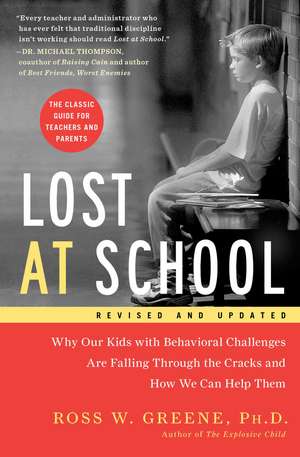 Lost at School: Why Our Kids with Behavioral Challenges are Falling Through the Cracks and How We Can Help Them de Ross W. Greene Ph.D.