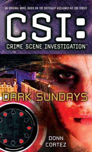 CSI: Crime Scene Investigation: Dark Sundays de Donn Cortez