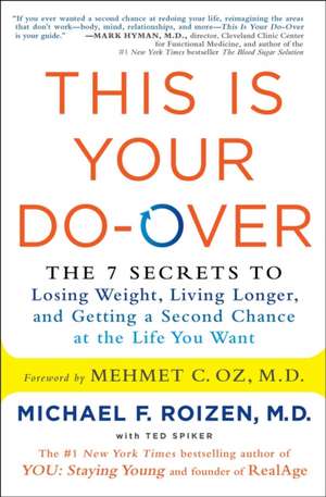 This Is Your Do-Over: The 7 Secrets to Losing Weight, Living Longer, and Getting a Second Chance at the Life You Want de Michael F., M.D. Roizen