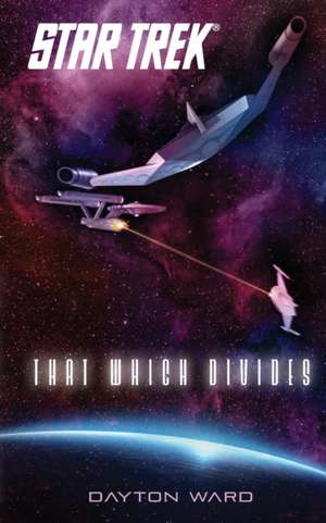 Star Trek: That Which Divides de Dayton Ward