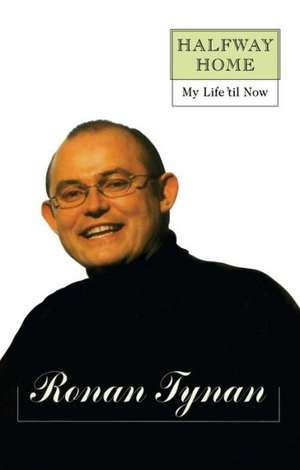 Halfway Home: My Life 'Til Now de Ronan Tynan