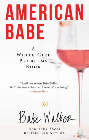 American Babe: A White Girl Problems Book de Babe Walker