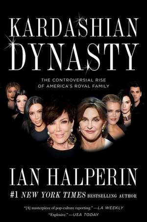 Kardashian Dynasty de Ian Halperin