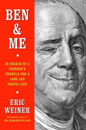 Ben & Me: In Search of a Founder's Formula for a Long and Useful Life de Eric Weiner