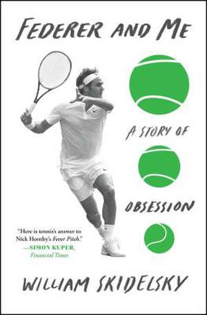 Federer and Me de William Skidelsky