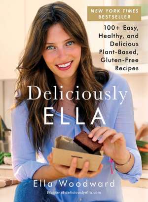 Deliciously Ella: 100+ Easy, Healthy, and Delicious Plant-Based, Gluten-Free Recipes de Ella Woodward