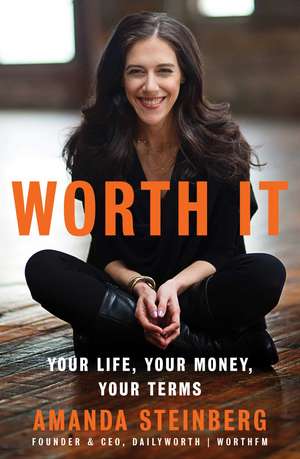 Worth It: Your Life, Your Money, Your Terms de Amanda Steinberg