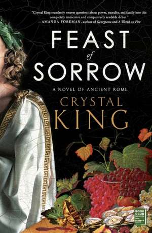 Feast of Sorrow: A Novel of Ancient Rome de Crystal King