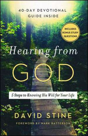 Hearing from God: 5 Steps to Knowing His Will for Your Life de David Stine