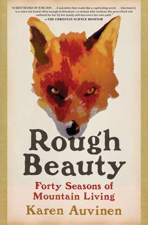 Rough Beauty: Forty Seasons of Mountain Living de Karen Auvinen