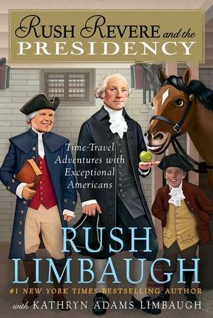 Rush Revere and the Presidency de Rush Limbaugh