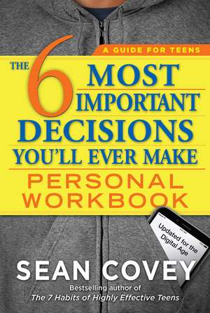 The 6 Most Important Decisions You'll Ever Make Personal Workbook: Updated for the Digital Age de Sean Covey