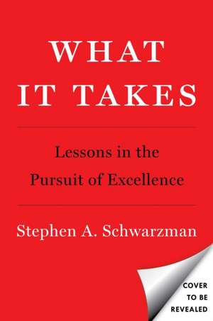 What It Takes de Stephen A Schwarzman