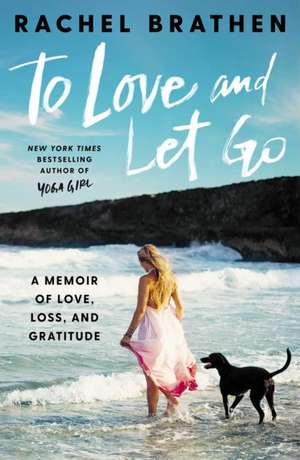 To Love and Let Go: A Memoir of Love, Loss, and Gratitude de Rachel Brathen