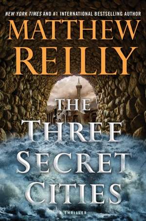 The Three Secret Cities de Matthew Reilly