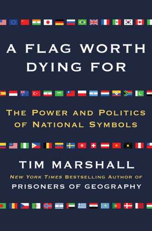 A Flag Worth Dying for de Tim Marshall