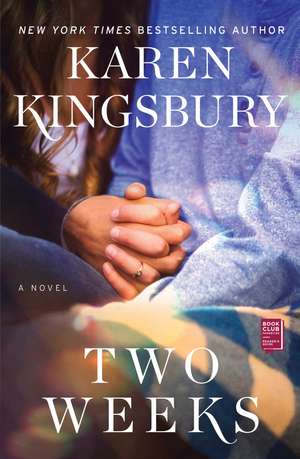 Two Weeks: A Novel de Karen Kingsbury