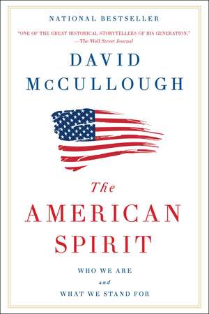 The American Spirit: Who We Are and What We Stand For de David McCullough