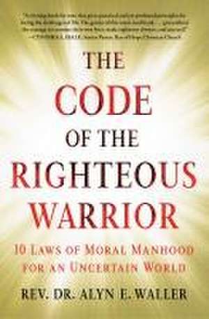 The Code of the Righteous Warrior de Alyn E Waller