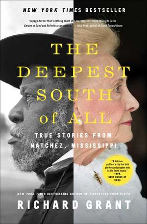 The Deepest South of All: True Stories from Natchez, Mississippi de Richard Grant