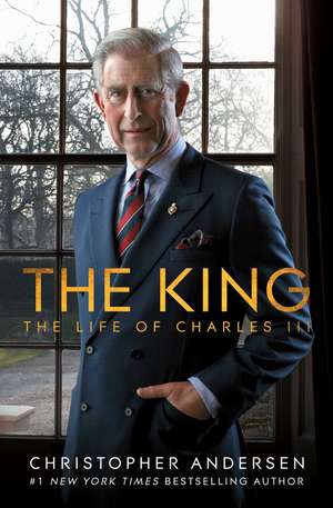 The King: The Life of Charles III de Christopher Andersen