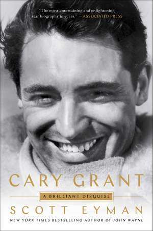 Cary Grant: A Brilliant Disguise de Scott Eyman