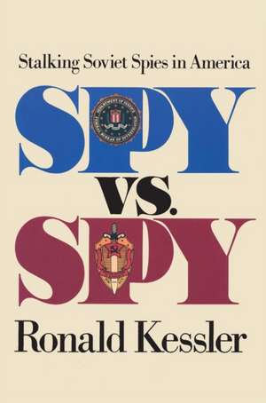 Spy Versus Spy de Ronald Kessler