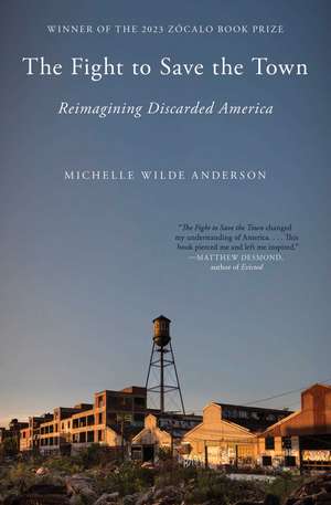 The Fight to Save the Town: Reimagining Discarded America de Michelle Wilde Anderson