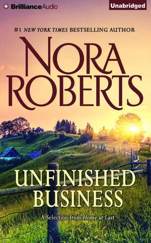 Unfinished Business: A Selection from Home at Last de Nora Roberts