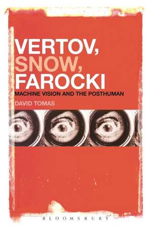 Vertov, Snow, Farocki: Machine Vision and the Posthuman de David Tomas