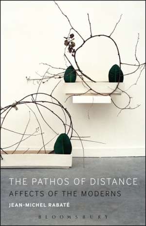 The Pathos of Distance: Affects of the Moderns de Professor Jean-Michel Rabaté