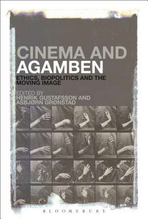 Cinema and Agamben: Ethics, Biopolitics and the Moving Image de Henrik Gustafsson