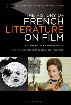 The History of French Literature on Film de Kate Griffiths