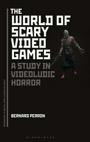 The World of Scary Video Games: A Study in Videoludic Horror de Professor Bernard Perron