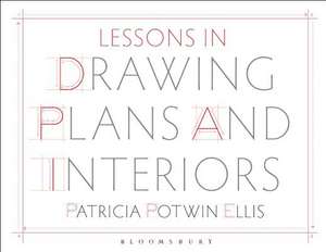 Lessons in Drawing Plans and Interiors de Patricia Potwin Ellis