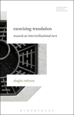 Exorcising Translation: Towards an Intercivilizational Turn de Professor Douglas Robinson