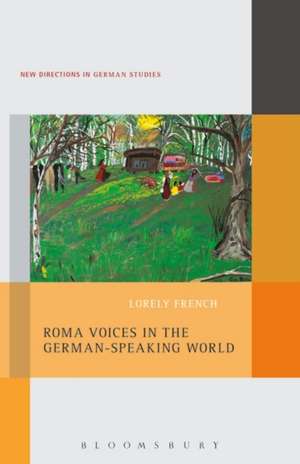 Roma Voices in the German-Speaking World de Professor Lorely French