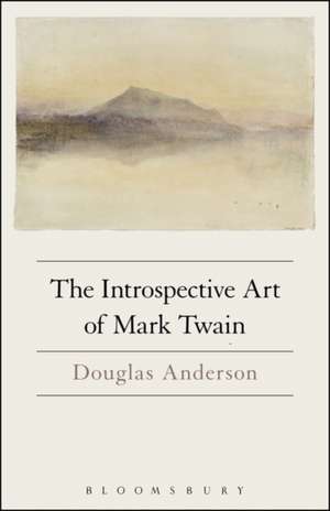 The Introspective Art of Mark Twain de Prof. Douglas Anderson