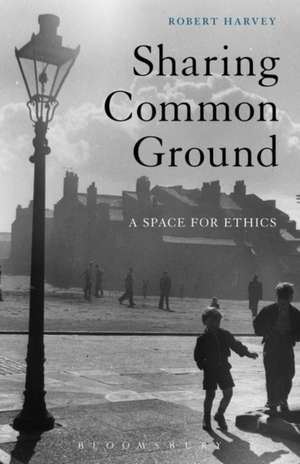 Sharing Common Ground: A Space for Ethics de Prof Robert Harvey